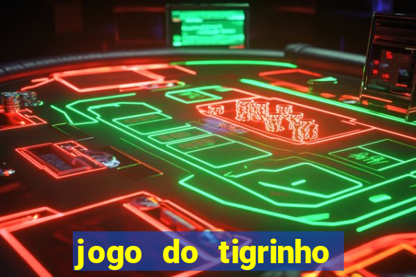 jogo do tigrinho da casa chinesa